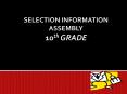 SELECTION INFORMATION ASSEMBLY 10th GRADE PowerPoint PPT Presentation