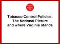 Tobacco Control Policies: The National Picture and where Virginia stands