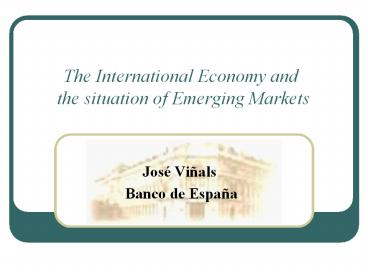 The International Economy and the situation of Emerging Markets