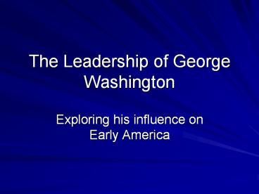 The Leadership of George Washington