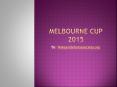 Melbourne Cup Field 2015 PowerPoint PPT Presentation