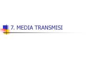 7. MEDIA TRANSMISI