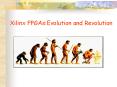 Xilinx FPGAs:Evolution and Revolution PowerPoint PPT Presentation