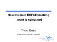 How the main HEFCE teaching grant is calculated PowerPoint PPT Presentation