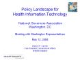 Policy Landscape for Health Information Technology  National Governors Association Washington, DC Meeting with Washington Representatives May 12, 2006  Sharon F. Canner Vice President, Government Affairs eHealth Initiative PowerPoint PPT Presentation