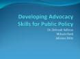 Developing Advocacy Skills for Public Policy PowerPoint PPT Presentation