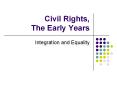 Civil Rights, The Early Years PowerPoint PPT Presentation