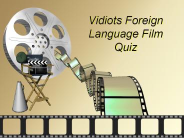 Vidiots Foreign Language Film Quiz