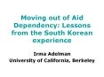 Moving out of Aid Dependency: Lessons from the South Korean experience PowerPoint PPT Presentation