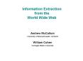 Information Extraction from the World Wide Web PowerPoint PPT Presentation