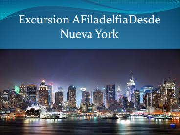 Excursion AFiladelfiaDesde Nueva York