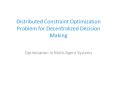 Distributed Constraint Optimization Problem for Decentralized Decision Making PowerPoint PPT Presentation