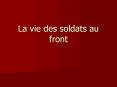 La vie des soldats au front PowerPoint PPT Presentation