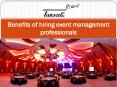 Benefits of hiring event management professionals PowerPoint PPT Presentation