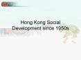 Hong Kong Social Development since 1950s PowerPoint PPT Presentation