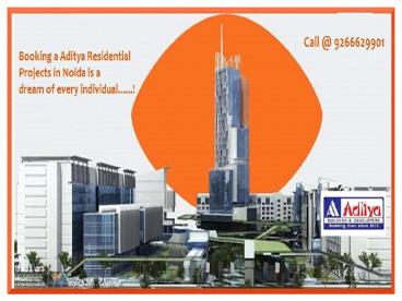 Aditya Residential Projects in Noida Call @ 9266629901