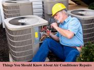 Things You Should Know About Air Conditioner Repairs