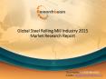 Steel Rolling Mill Industry: Global Market Analysis, Share, Trends and Forecast 2015 PowerPoint PPT Presentation
