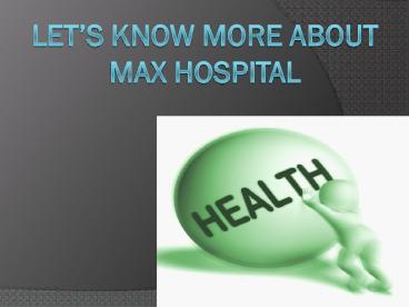 Know more About Max Hospital