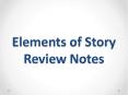 Elements of Story Review Notes PowerPoint PPT Presentation