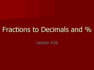 Fractions to Decimals and %