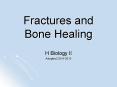 Fractures and Bone Healing PowerPoint PPT Presentation