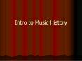 Intro to Music History PowerPoint PPT Presentation