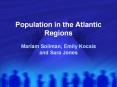 Population in the Atlantic Regions PowerPoint PPT Presentation