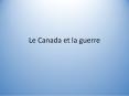 Le Canada et la guerre PowerPoint PPT Presentation