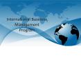International Business Management Program PowerPoint PPT Presentation