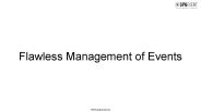 Flawless Management of Events