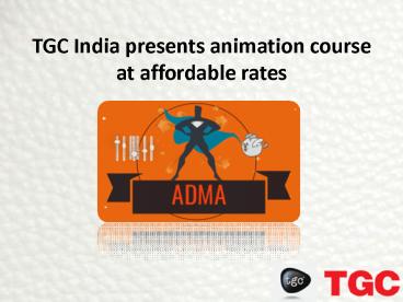 TGC India presents animation course at affordable rates