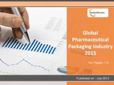 Pharmaceutical Packaging Industry Size, Share, Trends, Analysis, Segmentation and Forecast 2015