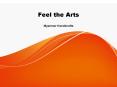 Feel the Arts PowerPoint PPT Presentation