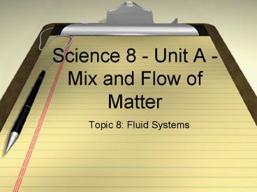 Science 8 - Unit A - Mix and Flow of Matter