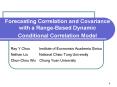 Forecasting Correlation and Covariance with a Range-Based Dynamic Conditional Correlation Model PowerPoint PPT Presentation