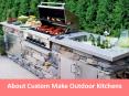 About Custom Make Outdoor Kitchens PowerPoint PPT Presentation