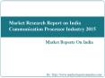 Market Research Report on India Communication Processor Industry 2015 PowerPoint PPT Presentation