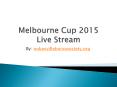 Top 15 Contendors in Melbourne Cup 2015 PowerPoint PPT Presentation