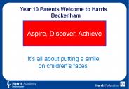 Year 10 Parents Welcome to Harris Beckenham