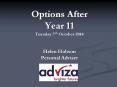 Options After Year 11 Tuesday 7th October 2014 Helen Hobson Personal Adviser PowerPoint PPT Presentation