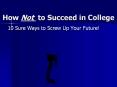 How Not to Succeed in College PowerPoint PPT Presentation