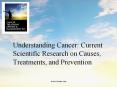 Understanding Cancer: Current Scientific Research on Causes, Treatments, and Prevention PowerPoint PPT Presentation