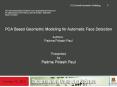 PCA Based Geometric Modeling for Automatic Face Detection Authors : Padma Polash Paul  Presented by Padma Polash Paul PowerPoint PPT Presentation