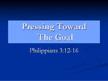 Pressing Toward The Goal