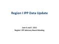 Region I IPP Data Update PowerPoint PPT Presentation
