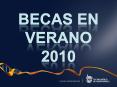 Becas en Verano 2010 PowerPoint PPT Presentation