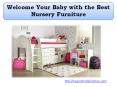 Welcome Your Baby with the Best Nursery Furniture PowerPoint PPT Presentation