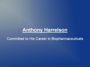 Anthony Harrelson: Committed to His Career in Biopharmaceuticals