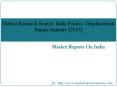 India Positive Displacement Pumps Industry 2015 [Market Research Report] PowerPoint PPT Presentation